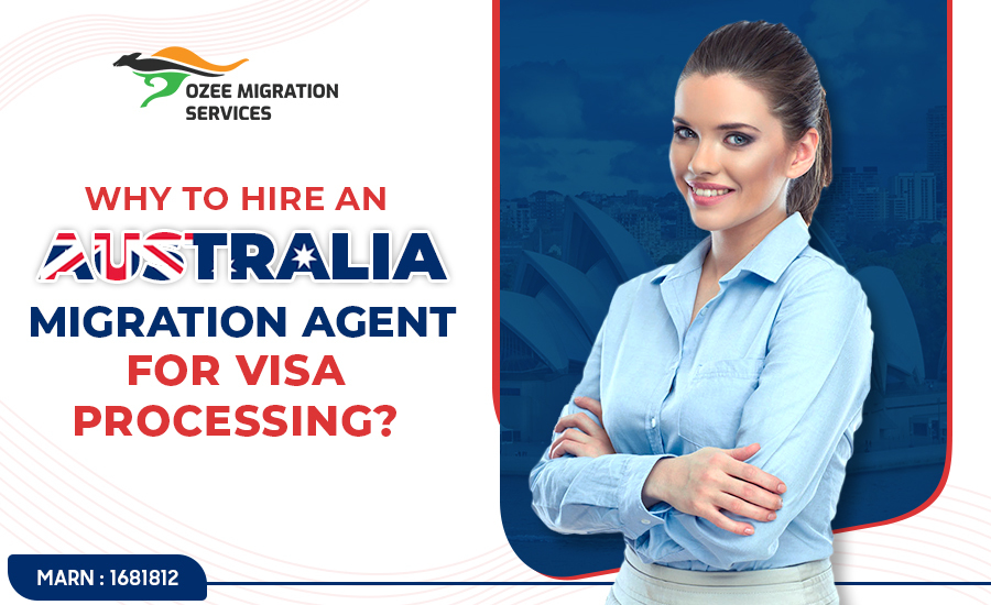 why-to-hire-an-australian-migration-agent-for-visa-processing