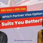 820 Visa vs 309 Visa - Which Partner Visa Option Suits You Better